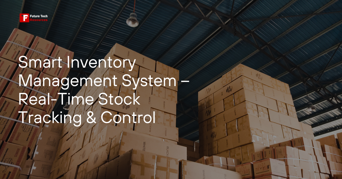 Smart Inventory Management System – Real-Time Stock Tracking & Control
